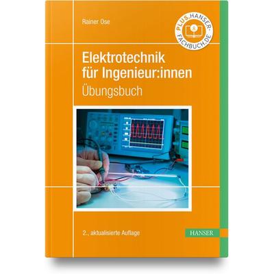 Elektrotechnik für Ingenieur:innen, Gebundene Ausgabe von Rainer Ose, Carl Hanser, 978-3-446-48425-2