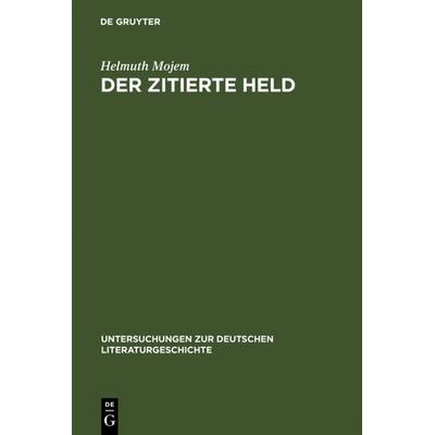 Der zitierte Held, Gebundene Ausgabe von Helmuth Mojem, De Gruyter, 978-3-484-32072-7