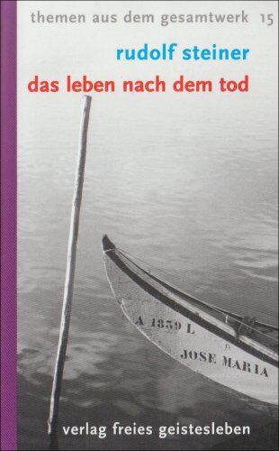 Rudolf Steiner - Das Leben nach dem Tod: und sein Zusammenhang mit der Welt der Lebenden. 13 Vorträge. Themen aus dem Gesamtwerk 15 - Preis vom 11.10.2026 03:10:56 h