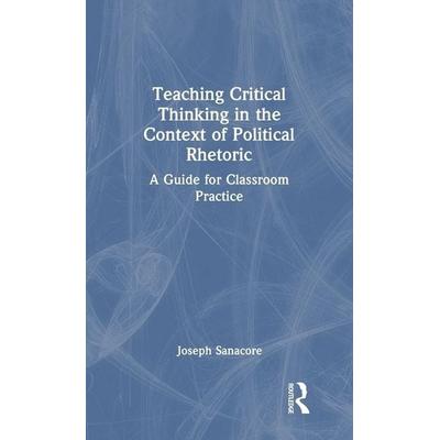 Teaching Critical Thinking in the Context of Political Rhetoric, Gebundene Ausgabe von Joseph Sanacore, Taylor and Francis, 978-1-03-207970-7