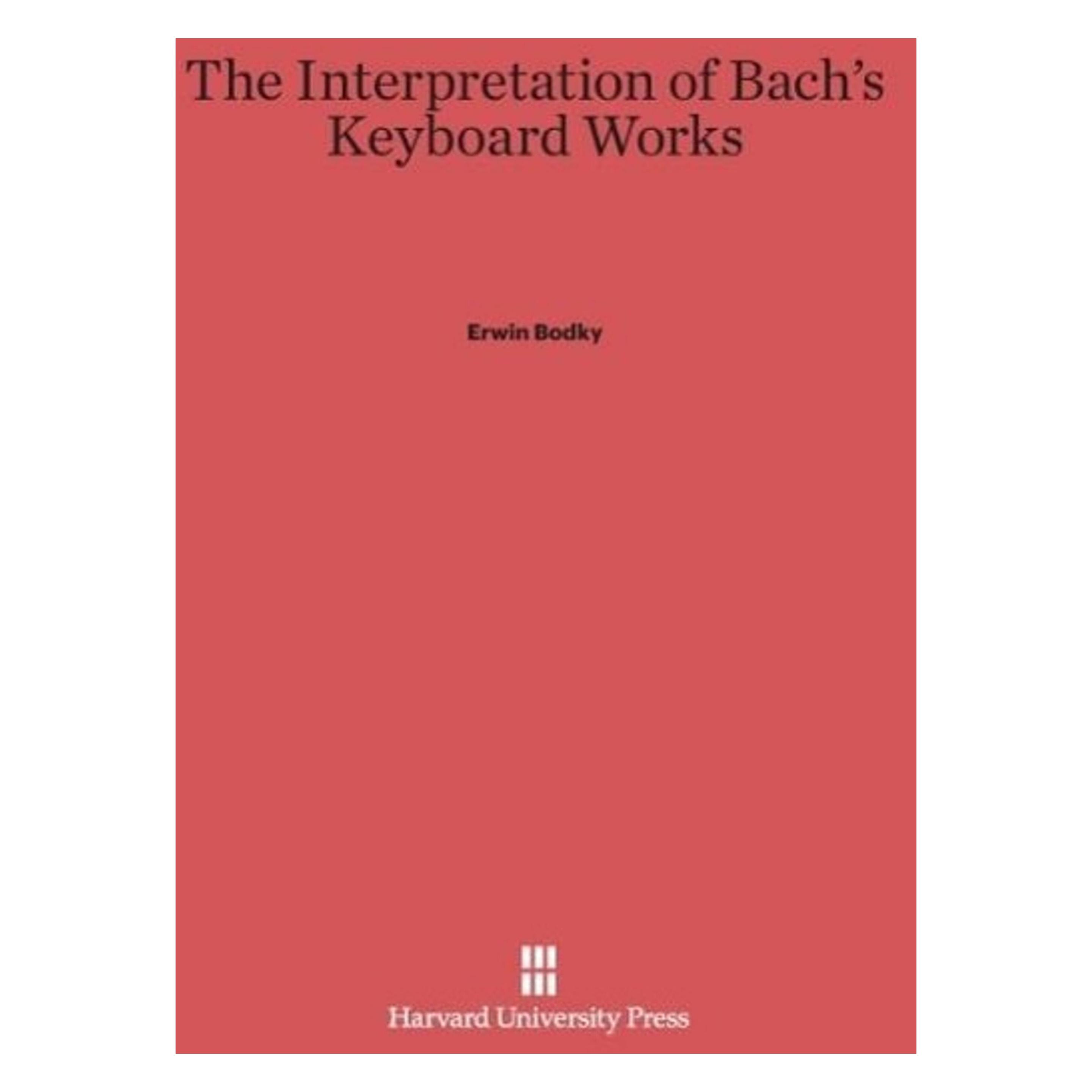 Harvard University The Interpretation of Bach's Keyboard Works (Englisch, Hardcover, Erwin Bodky) (51137468)