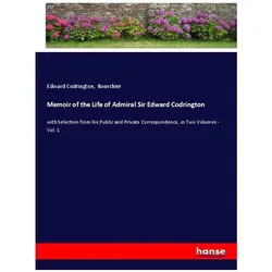 Memoir of the Life of Admiral Sir Edward Codrington, Belletristik von Bourchier, Edward Codrington