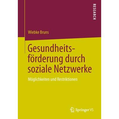 Gesundheitsförderung durch soziale Netzwerke, Taschenbuch von Wiebke Bruns, Springer Fachmedien Wiesbaden GmbH, 978-3-658-00673-0