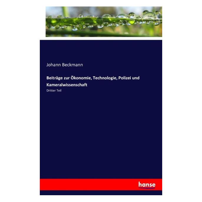 Hansebooks Beiträge zur Ökonomie, Technologie, Polizei und Kameralwissenschaft (Deutsch, Johann Beckmann, 2016) (55848116)