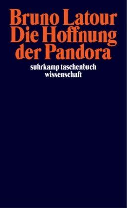 Bruno Latour - Die Hoffnung der Pandora: Untersuchungen zur Wirklichkeit der Wissenschaft (suhrkamp taschenbuch wissenschaft) - Preis vom 11.10.2026 03:10:56 h