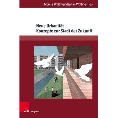 Neue Urbanität – Konzepte zur Stadt der Zukunft, Gebundene Ausgabe von , V&R Unipress, 978-3-8471-1794-0