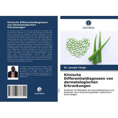 Klinische Differentialdiagnosen von dermatologischen Erkrankungen, Taschenbuch von Joseph Choge, Verlag Unser Wissen, 978-620-3-77870-0