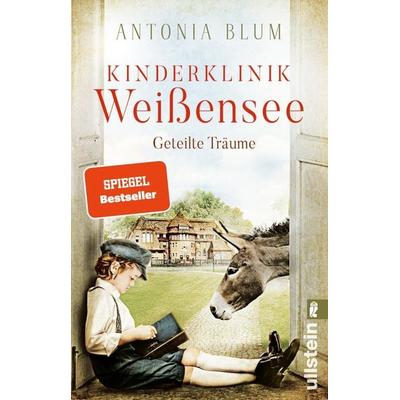 Kinderklinik Weißensee – Geteilte Träume, Taschenbuch von Antonia Blum, Ullstein Taschenbuch