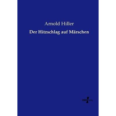 Der Hitzschlag auf Märschen, Taschenbuch von Arnold Hiller, Vero Verlag, 978-3-7372-1389-9