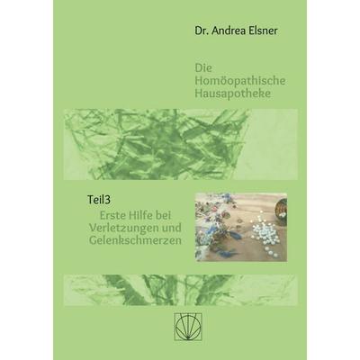 Die homöopathische Hausapotheke, Taschenbuch von Andrea Elsner, BoD – Books on Demand, 978-3-7597-8807-8