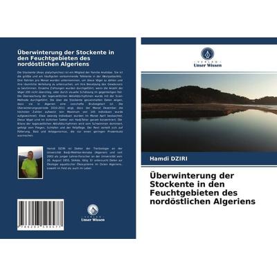 Überwinterung der Stockente in den Feuchtgebieten des nordöstlichen Algeriens, Taschenbuch von Hamdi Dziri, Verlag Unser Wissen, 978-620-3-59457-7