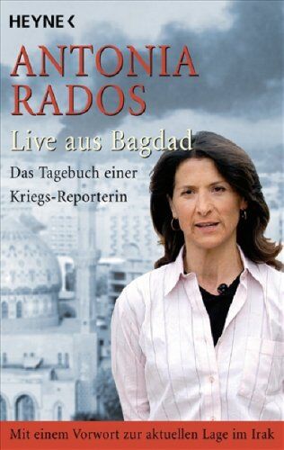 Antonia Rados - Live aus Bagdad: Das Tagebuch einer Kriegs-Reporterin - Preis vom 09.10.2026 07:28:09 h