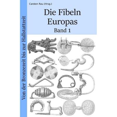 Die Fibeln Europas, Taschenbuch von Carsten Rau, Epubli, 978-3-7549-2950-6
