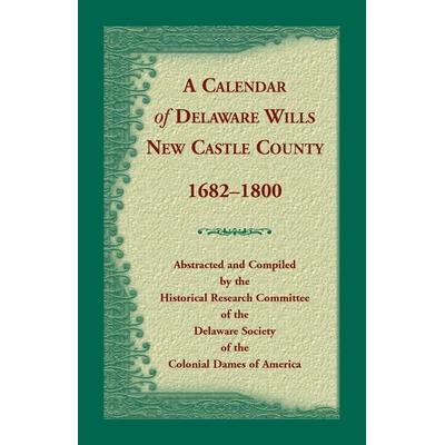 Calendar of Delaware Wills, New Castle County, 1682-1800, Taschenbuch von , Heritage Books, 978-1-55613-532-3