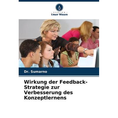 Wirkung der Feedback-Strategie zur Verbesserung des Konzeptlernens, Taschenbuch von Sumarno, Verlag Unser Wissen, 978-620-8-58688-1