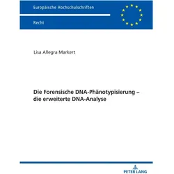 Die Forensische DNA-Phänotypisierung die erweiterte DNA-Analyse, Fachbücher von Lisa Allegra Markert