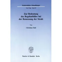 Zur Bedeutung des Regeltatbildes bei der Bemessung der Strafe., Fachbücher von Christian Fahl