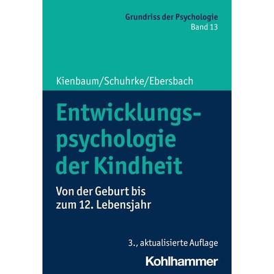 Entwicklungspsychologie der Kindheit, Taschenbuch von Jutta Kienbaum,Bettina Schuhrke,Mirjam Ebersbach, Kohlhammer, 978-3-17-042765-5