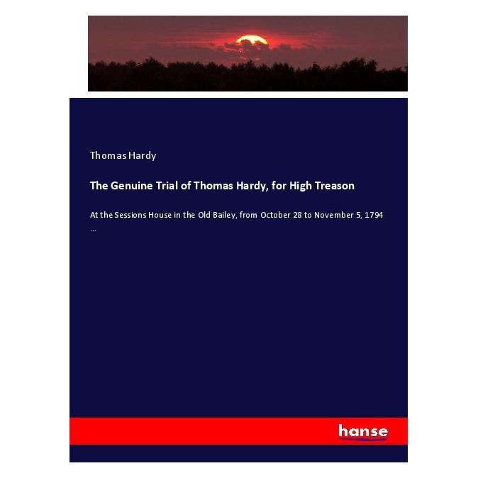 Hansebooks The Genuine Trial of Thomas Hardy, for High Treason (Englisch, Softcover, Thomas Hardy) (55985626)