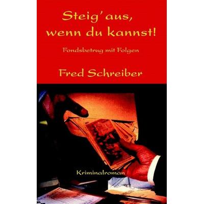 Steig aus, wenn du kannst!, Paperback von Fred Schreiber, BoD – Books on Demand, 978-3-8334-3068-8