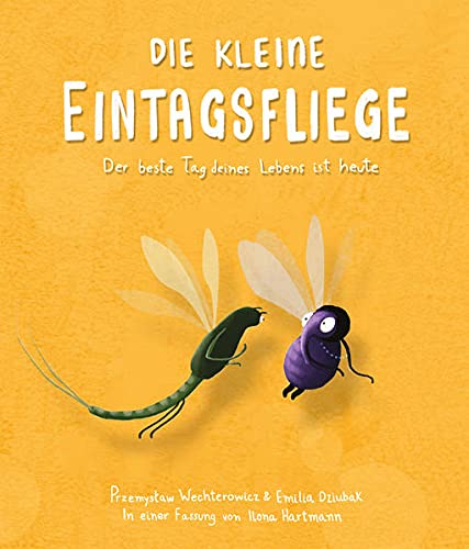 Przemyslaw Wechterowicz - Die kleine Eintagsfliege: Der beste Tag deines Lebens ist heute. Freundschafts- und Tiergeschichte. Bilderbuch zum Vorlesen für Kinder ab 4 Jahren. Für Kita & Grundschule - Preis vom 10.10.2026 11:48:34 h