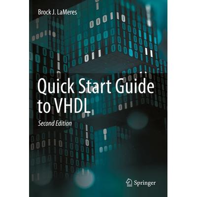 Quick Start Guide to VHDL, Taschenbuch von Brock J. LaMeres, Springer, 978-3-031-42545-5