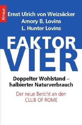 Weizsäcker, Ernst Ulrich von - Faktor vier: Doppelter Wohlstand - halbierter Verbrauch: Doppelter Wohlstand - halbierter Verbrauch. Der neue Bericht an den Club of Rome - Preis vom 30.09.2026 09:01:18 h