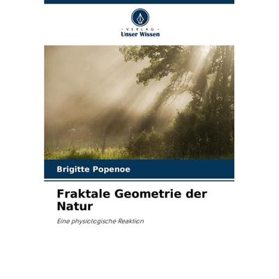 Fraktale Geometrie der Natur, Taschenbuch von Brigitte Popenoe, Verlag Unser Wissen, 978-620-2-97517-9