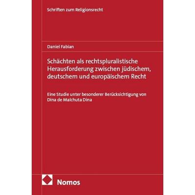 Schächten als rechtspluralistische Herausforderung zwischen jüdischem, deutschem und europäischem Recht, Taschenbuch von Daniel Fabian, Nomos,