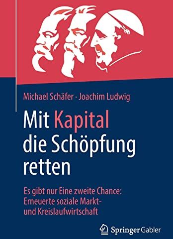 Michael Schäfer - Mit Kapital die Schöpfung retten: Es gibt nur Eine zweite Chance: Erneuerte soziale Markt- und Kreislaufwirtschaft - Preis vom 17.10.2026 19:25:27 h