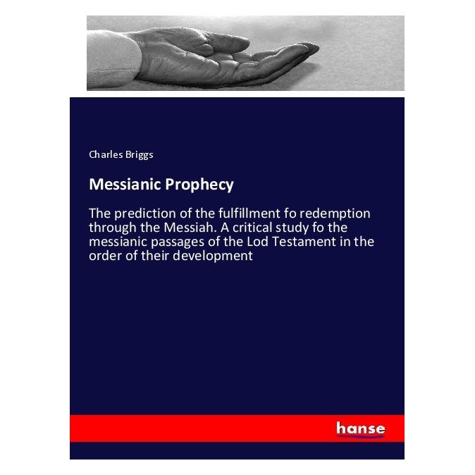 Hansebooks Messianic Prophecy (Englisch, Softcover, Charles Briggs) (56012164)