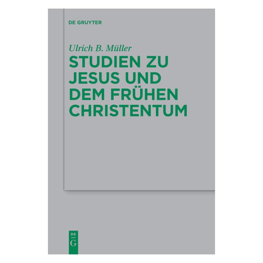 De Gruyter Studien zu Jesus und dem frühen Christentum (Deutsch, Ulrich B Müller, Ulrich B. Müller) (35120676)