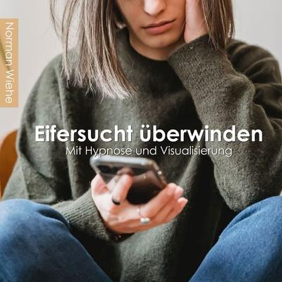 Eifersucht überwinden - Norman Wiehe, Audio, 4061707832499