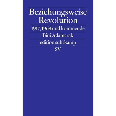 Beziehungsweise Revolution, Taschenbuch von Bini Adamczak, Suhrkamp, 978-3-518-12721-6