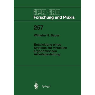 Entwicklung eines Systems zur virtuellen ergonomischen Arbeitsgestaltung, Taschenbuch von Wilhelm H. Bauer, Springer Berlin, 978-3-540-63707-3