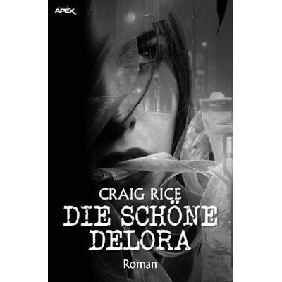 DIE SCHÖNE DELORA, Taschenbuch von Craig Rice, Epubli, 978-3-7531-4781-9