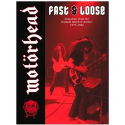 Motörhead: Fast & Loose: Snapshots from the Graham Mitchell Archive, 1977-1982, Fachbücher von Graham Mitchell