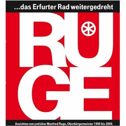 'RUGE... das Erfurter Rad weitergedreht', Biografien von Manfred Ruge