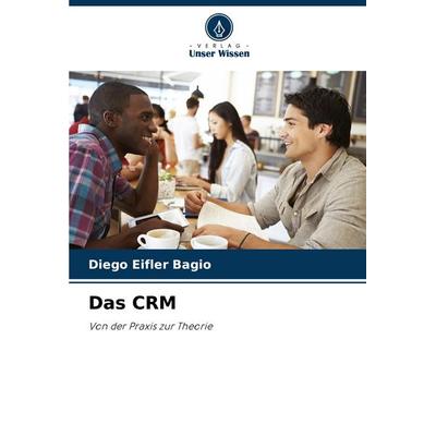 Das Crm, Taschenbuch von Diego Eifler Bagio, Verlag Unser Wissen, 978-620-7-21735-9