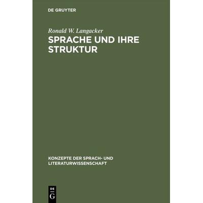 Sprache und ihre Struktur, Gebundene Ausgabe von Ronald W. Langacker, De Gruyter, 978-3-484-22009-6