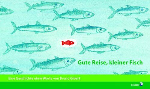 Bruno Gibert - Gute Reise, kleiner Fisch: Eine Geschichte ohne Worte 1 - Preis vom 14.10.2026 23:07:16 h