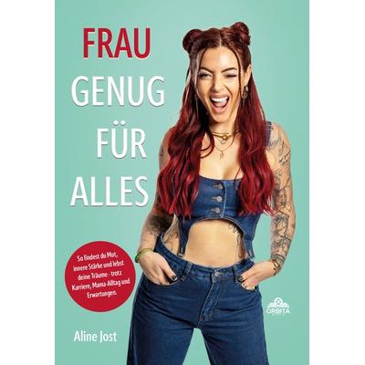 Frau genug für alles, Taschenbuch von Aline Jost, Orbita Media GmbH, 978-3-9893534-0-4