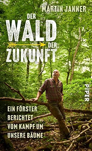 Martin Janner - Der Wald der Zukunft: Ein Förster berichtet vom Kampf um unsere Bäume Der Umgang mit dem Wald im Klimawandel - Preis vom 16.10.2026 11:41:07 h