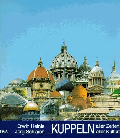 Erwin Heinle - Kuppeln aller Zeiten, aller Kulturen - Preis vom 30.09.2026 09:01:18 h