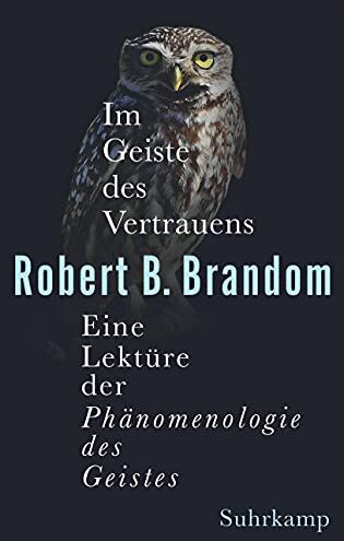 Brandom, Robert B. - Im Geiste des Vertrauens: Eine Lektüre der »Phänomenologie des Geistes« - Preis vom 10.10.2026 11:48:34 h