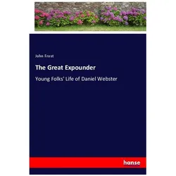 The Great Expounder, Belletristik von John Frost