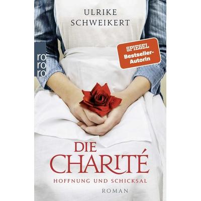 Die Charité: Hoffnung und Schicksal, Taschenbuch von Ulrike Schweikert, Rowohlt Taschenbuch