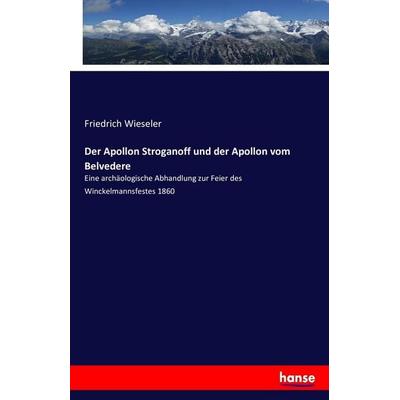 Der Apollon Stroganoff und der Apollon vom Belvedere, Taschenbuch von Friedrich Wieseler, Hansebooks, 978-3-7434-5835-2