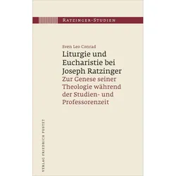 Liturgie und Eucharistie bei Joseph Ratzinger, Sachbücher von Sven Leo Conrad
