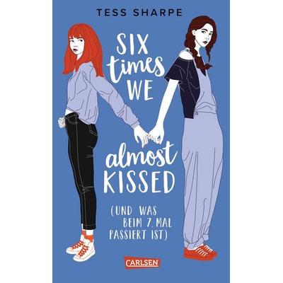 Six times we almost kissed (und was beim siebten Mal passiert ist), Taschenbuch von Tess Sharpe, Carlsen, 978-3-551-58530-1